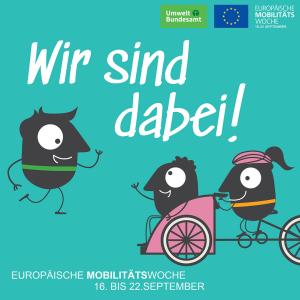 Plakat mit EMW-Maskottchen in Fahrradrikscha und Text "Wir sind dabei!", Logo der Europäischen Mobilitätswoche , des Umweltbundesamtes und der EU
